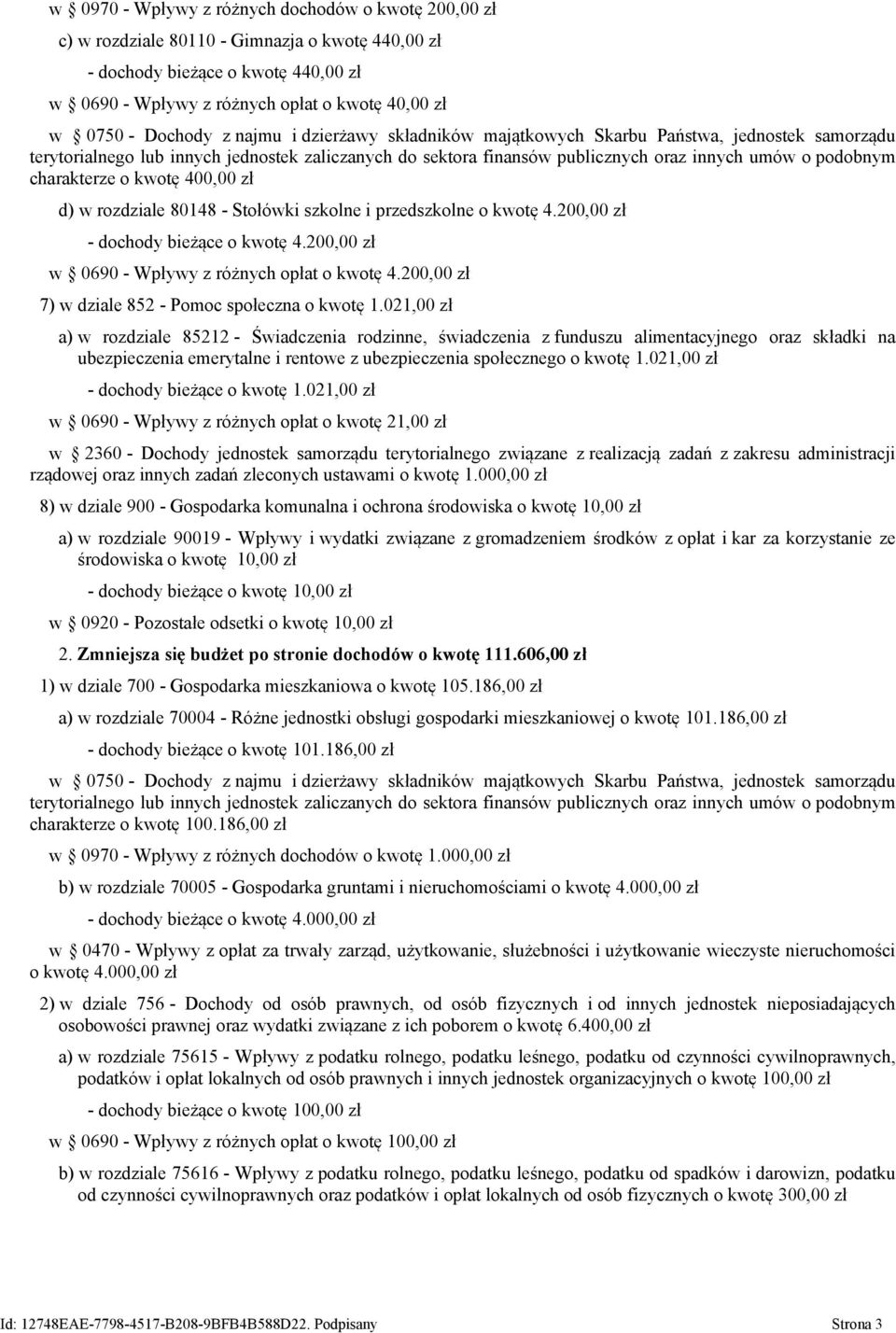 charakterze o kwotę 400,00 zł d) w rozdziale 80148 - Stołówki szkolne i przedszkolne o kwotę 4.200,00 zł - dochody bieżące o kwotę 4.200,00 zł w 0690 - Wpływy z różnych opłat o kwotę 4.