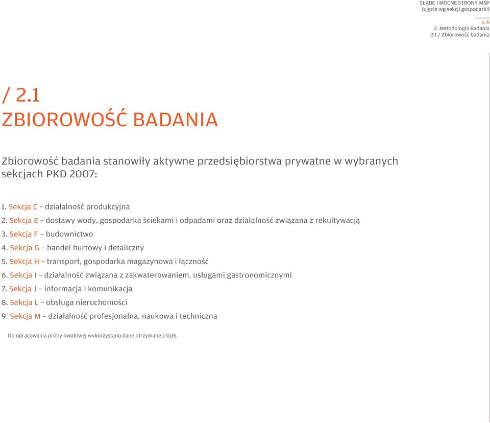 Sekcja E dostawy wody, gospodarka ściekami i odpadami 3. Sekcja F budownictwo 4. Sekcja G handel hurtowy i detaliczny 5.