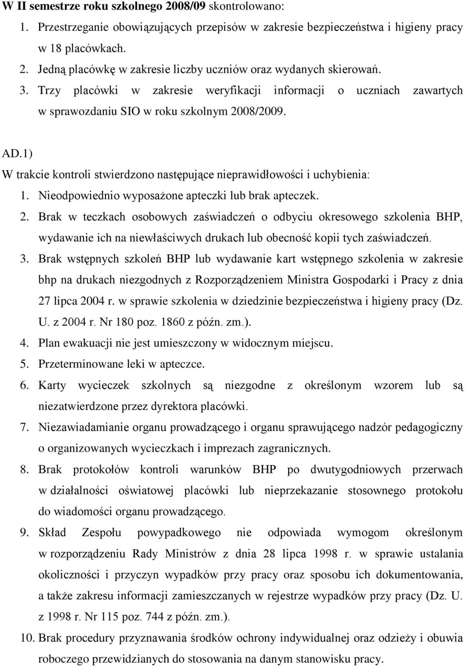 Nieodpowiednio wyposażone apteczki lub brak apteczek. 2.