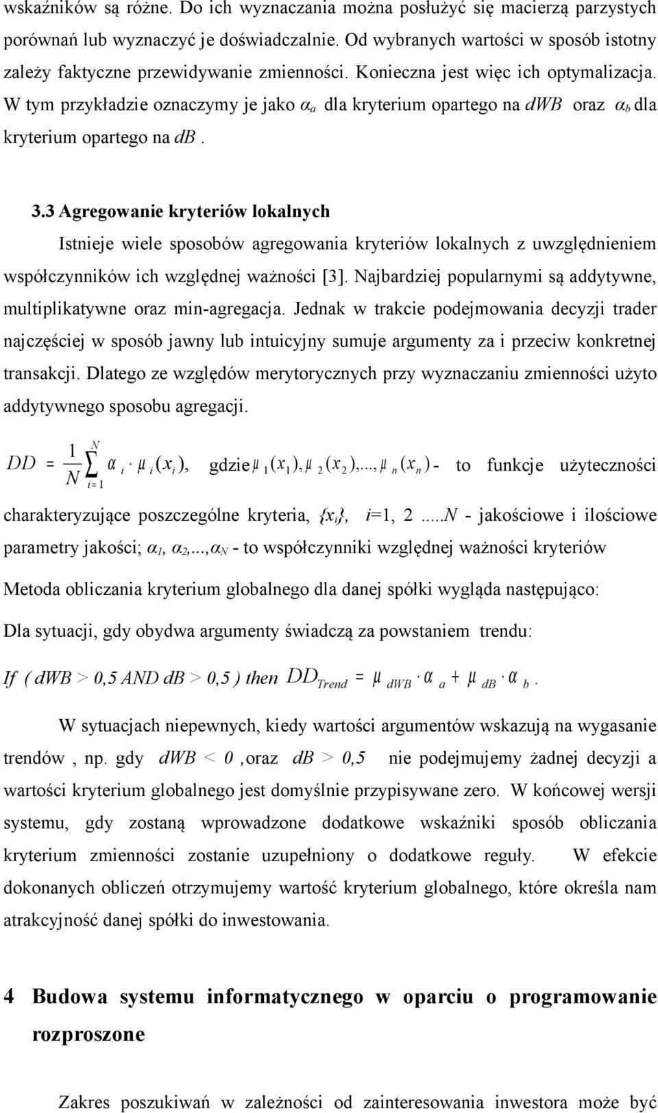 W tym przykładzie oznaczymy je jako α a dla kryterium opartego na dwb oraz α b dla kryterium opartego na db. 3.