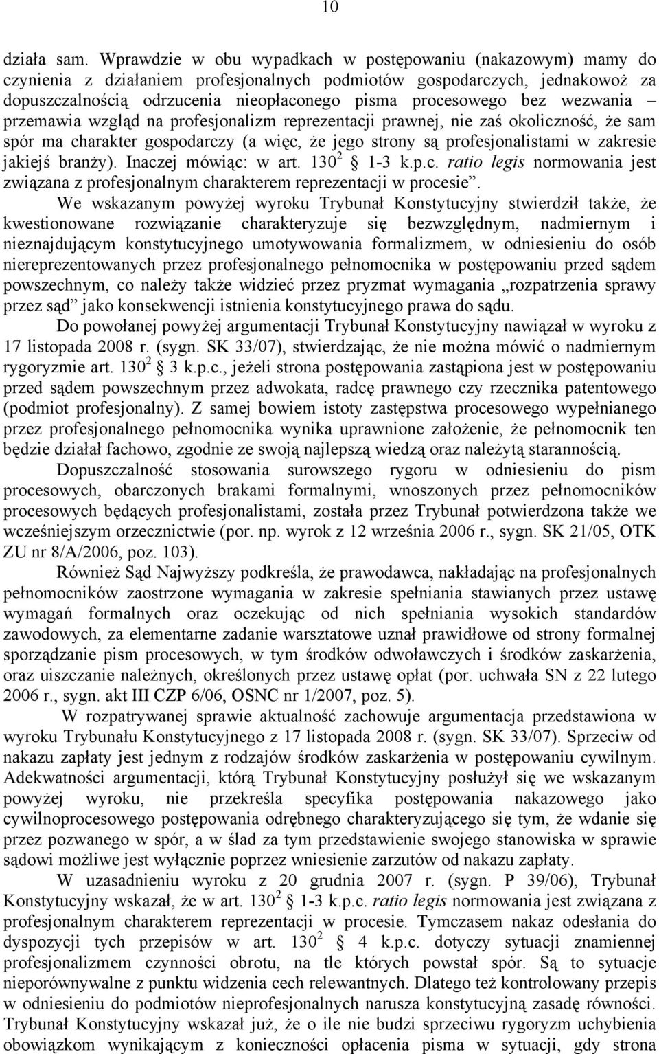 bez wezwania przemawia wzgląd na profesjonalizm reprezentacji prawnej, nie zaś okoliczność, że sam spór ma charakter gospodarczy (a więc, że jego strony są profesjonalistami w zakresie jakiejś