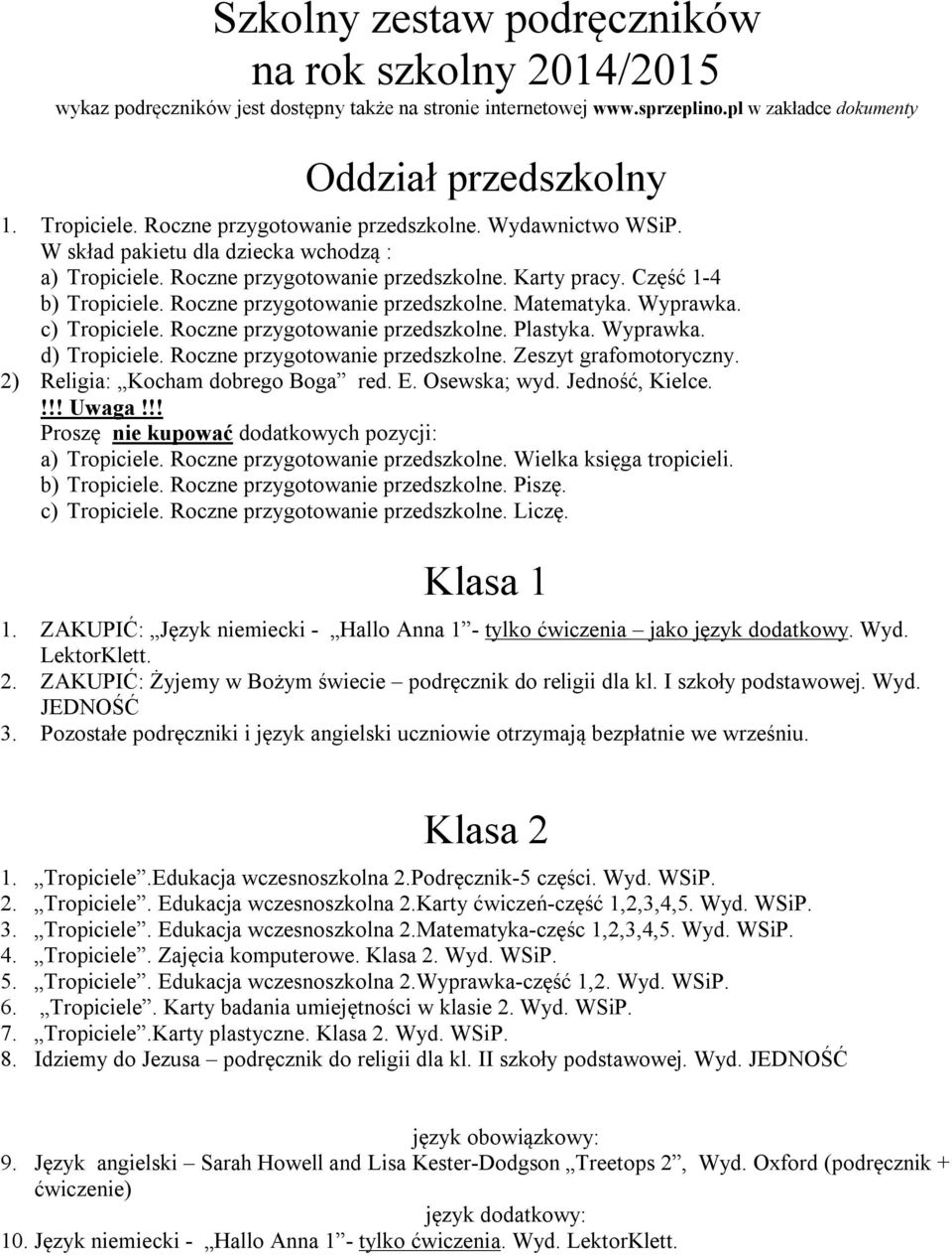 Roczne przygotowanie przedszkolne. Matematyka. Wyprawka. c) Tropiciele. Roczne przygotowanie przedszkolne. Plastyka. Wyprawka. d) Tropiciele. Roczne przygotowanie przedszkolne. Zeszyt grafomotoryczny.