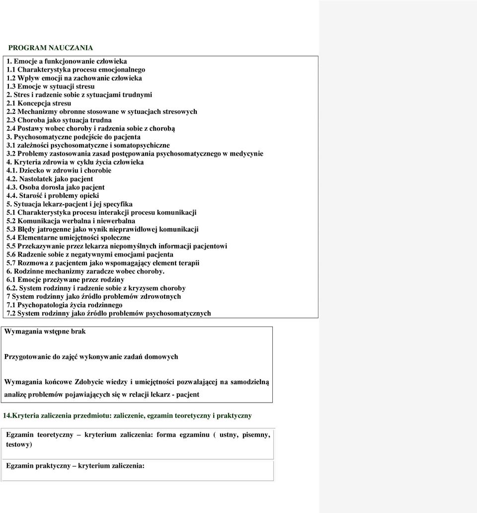 4 Postawy wobec choroby i radzenia sobie z chorobą 3. Psychosomatyczne podejście do pacjenta 3.1 zależności psychosomatyczne i somatopsychiczne 3.