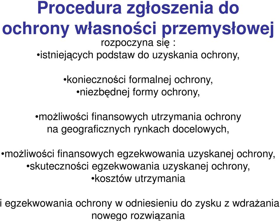 geograficznych rynkach docelowych, możliwości finansowych egzekwowania uzyskanej ochrony, skuteczności