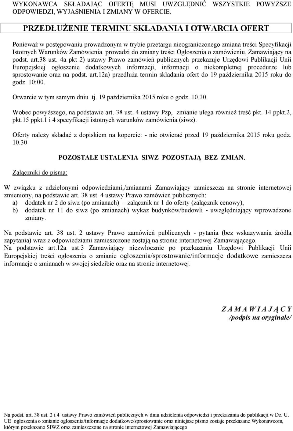 treści Ogłoszenia o zamówieniu, Zamawiający na podst. art.38 ust.