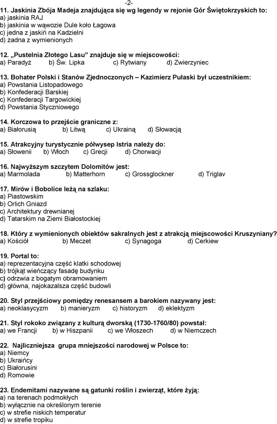 Pustelnia Złotego Lasu znajduje się w miejscowości: a) Paradyż b) Św. Lipka c) Rytwiany d) Zwierzyniec 13.