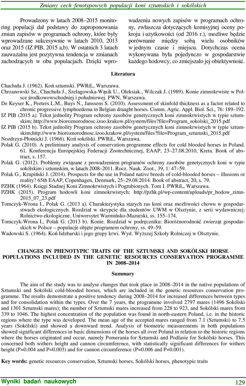 Dzięki wprowadzeniu nowych zapisów w programach ochrony, zwłaszcza dotyczących komisyjnej oceny pokroju i użytkowości (od 2016 r.