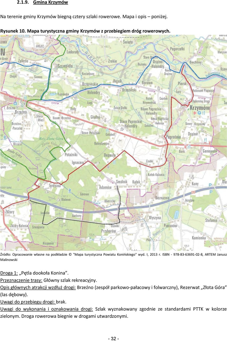 Źródło: Opracowanie własne na podkładzie "Mapa turystyczna Powiatu Konińskiego" wyd. I, 2013 r.