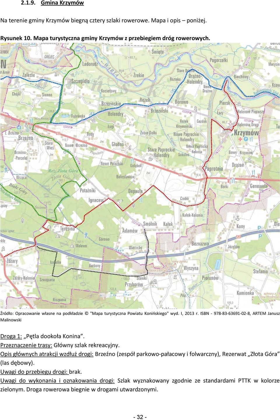 Źródło: Opracowanie własne na podkładzie "Mapa turystyczna Powiatu Konińskiego" wyd. I, 2013 r.