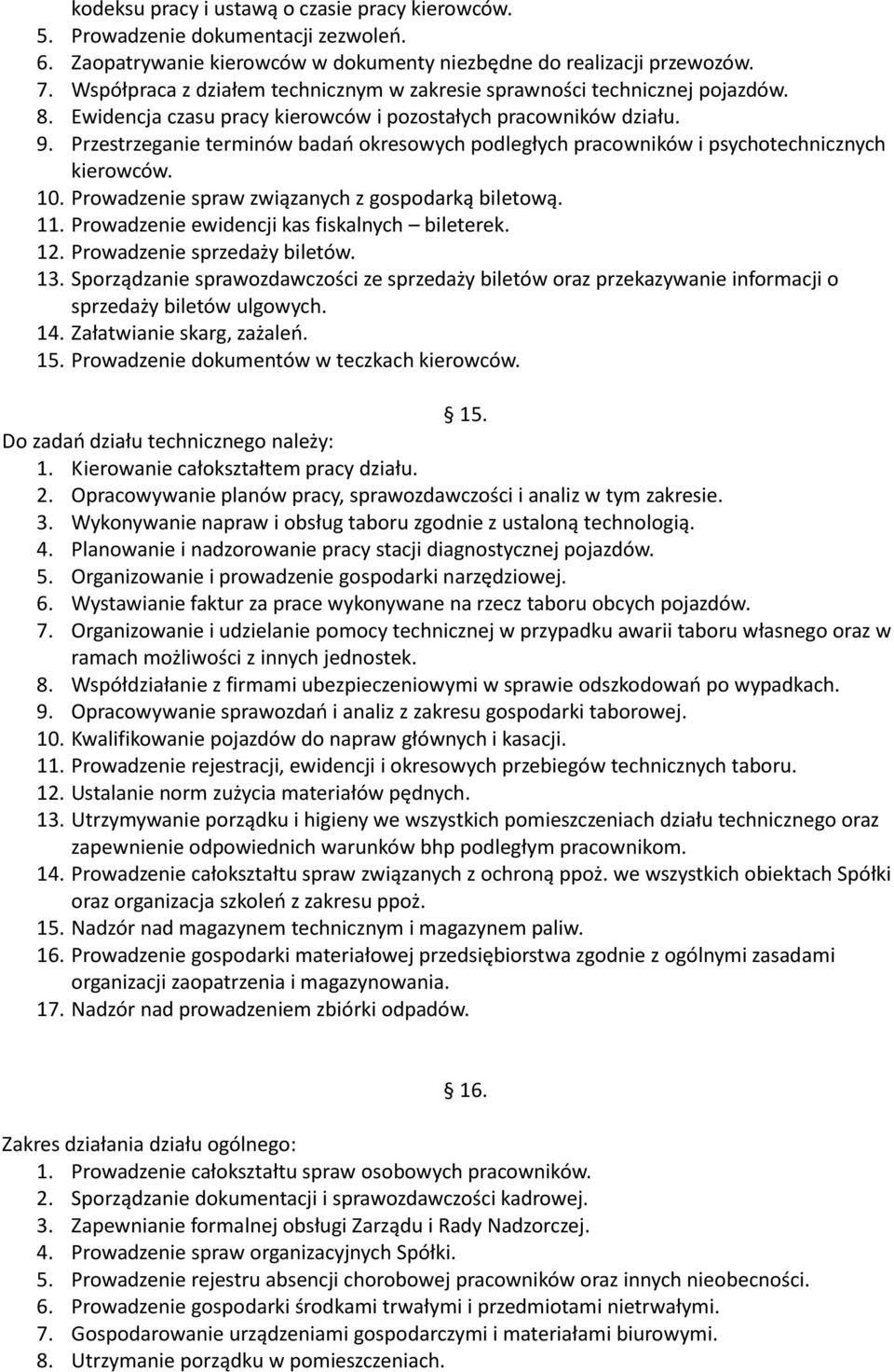 Przestrzeganie terminów badań okresowych podległych pracowników i psychotechnicznych kierowców. 10. Prowadzenie spraw związanych z gospodarką biletową. 11.