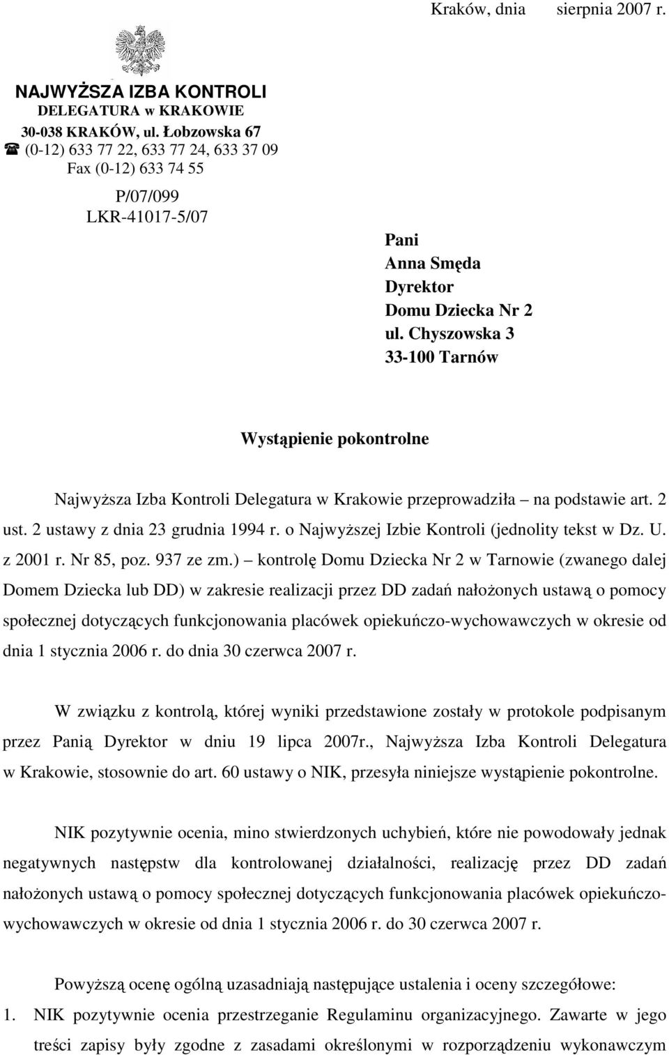 Chyszowska 3 33-100 Tarnów Wystąpienie pokontrolne NajwyŜsza Izba Kontroli Delegatura w Krakowie przeprowadziła na podstawie art. 2 ust. 2 ustawy z dnia 23 grudnia 1994 r.