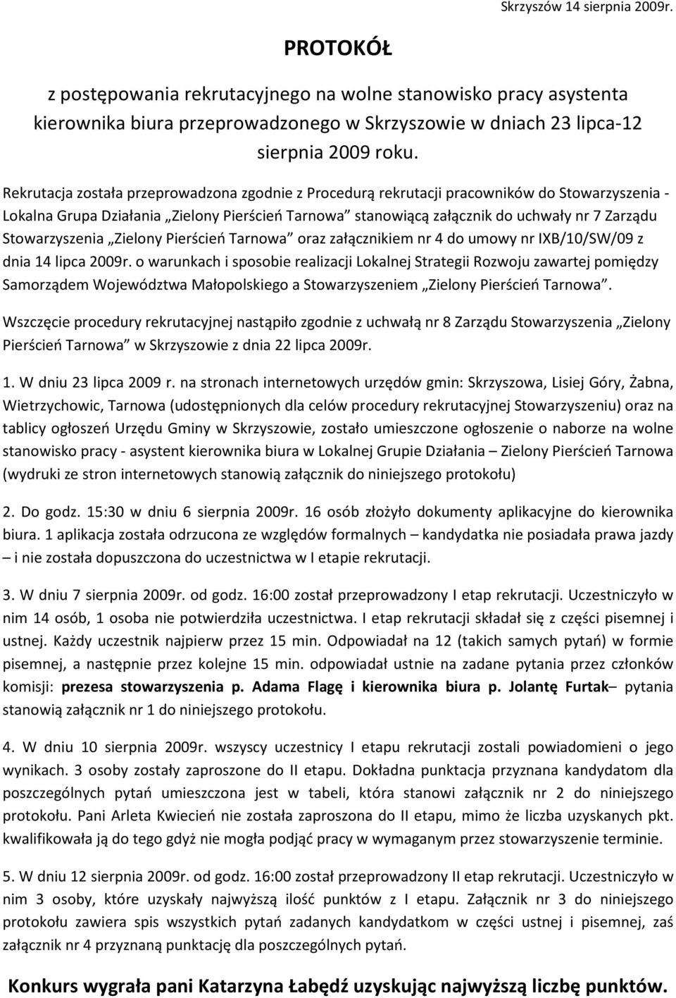 Stowarzyszenia Zielony Pierścień Tarnowa oraz załącznikiem nr 4 do umowy nr IXB/10/SW/09 z dnia 14 lipca 2009r.