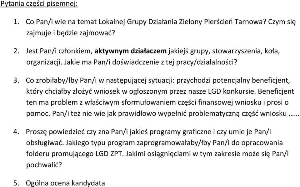 Co zrobiłaby/łby Pan/i w następującej sytuacji: przychodzi potencjalny beneficjent, który chciałby złożyć wniosek w ogłoszonym przez nasze LGD konkursie.