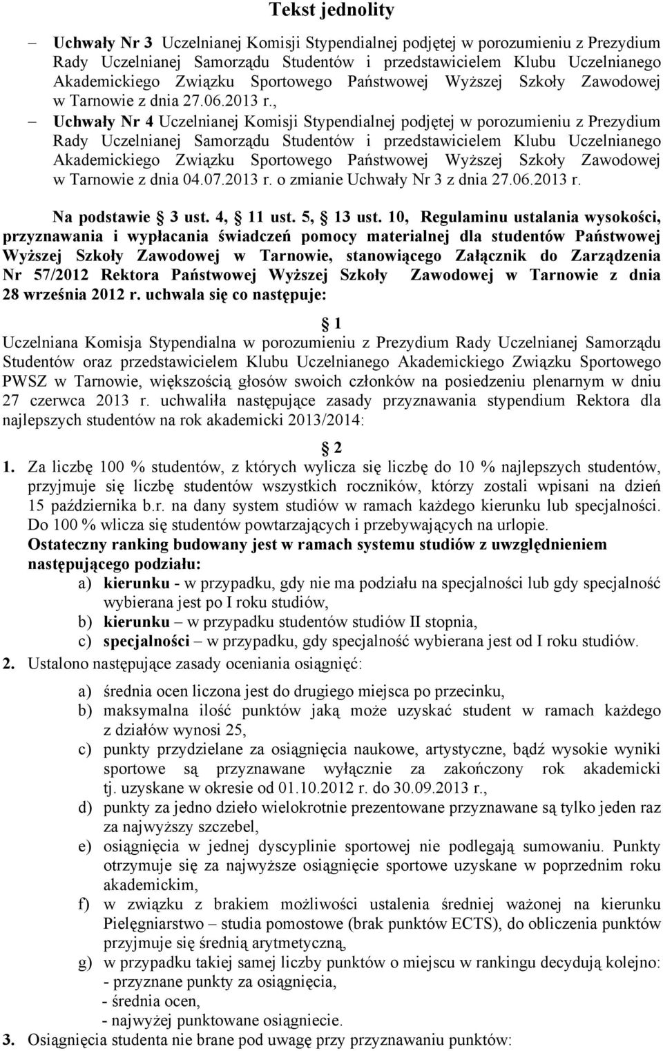 , Uchwały Nr Uczelnianej Komisji Stypendialnej podjętej w porozumieniu z Prezydium Rady Uczelnianej Samorządu Studentów i przedstawicielem Klubu Uczelnianego Akademickiego Związku Sportowego