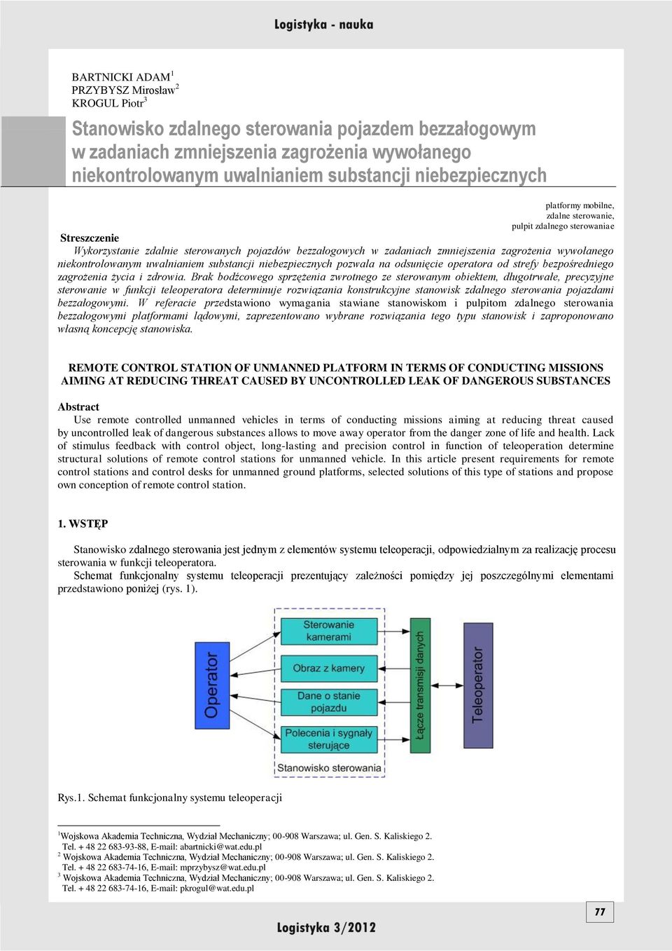 niekontrolowanym uwalnianiem substancji niebezpiecznych pozwala na odsunięcie operatora od strefy bezpośredniego zagrożenia życia i zdrowia.