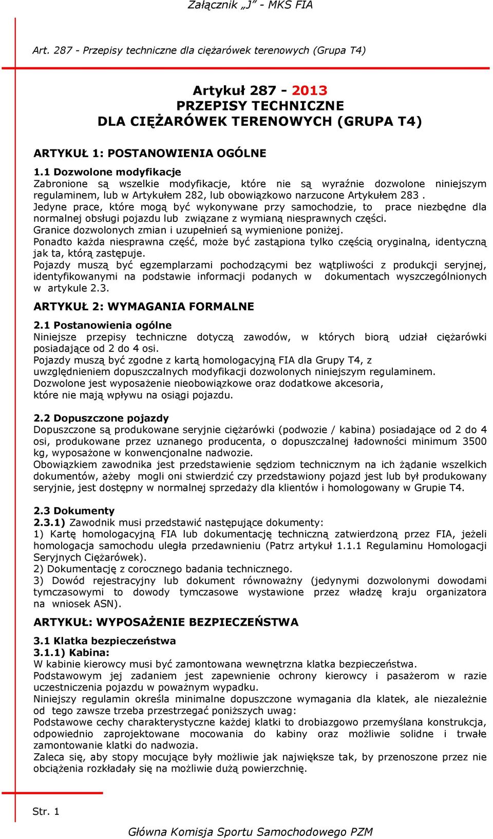 Jedyne prace, które mogą być wykonywane przy samochodzie, to prace niezbędne dla normalnej obsługi pojazdu lub związane z wymianą niesprawnych części.