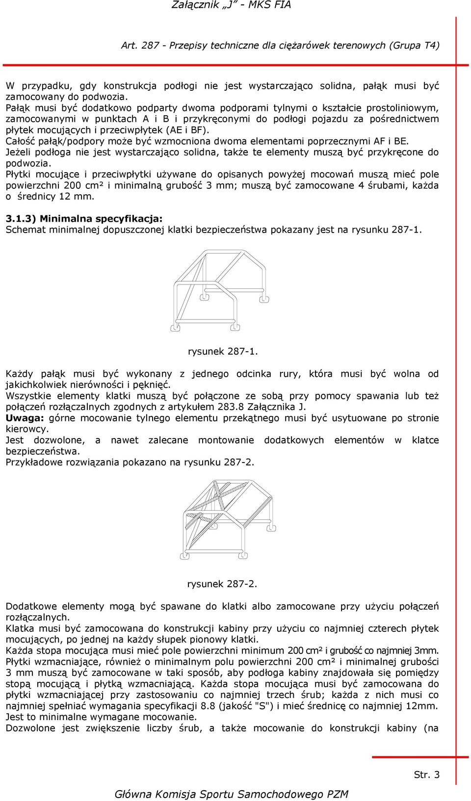 przeciwpłytek (AE i BF). Całość pałąk/podpory może być wzmocniona dwoma elementami poprzecznymi AF i BE.