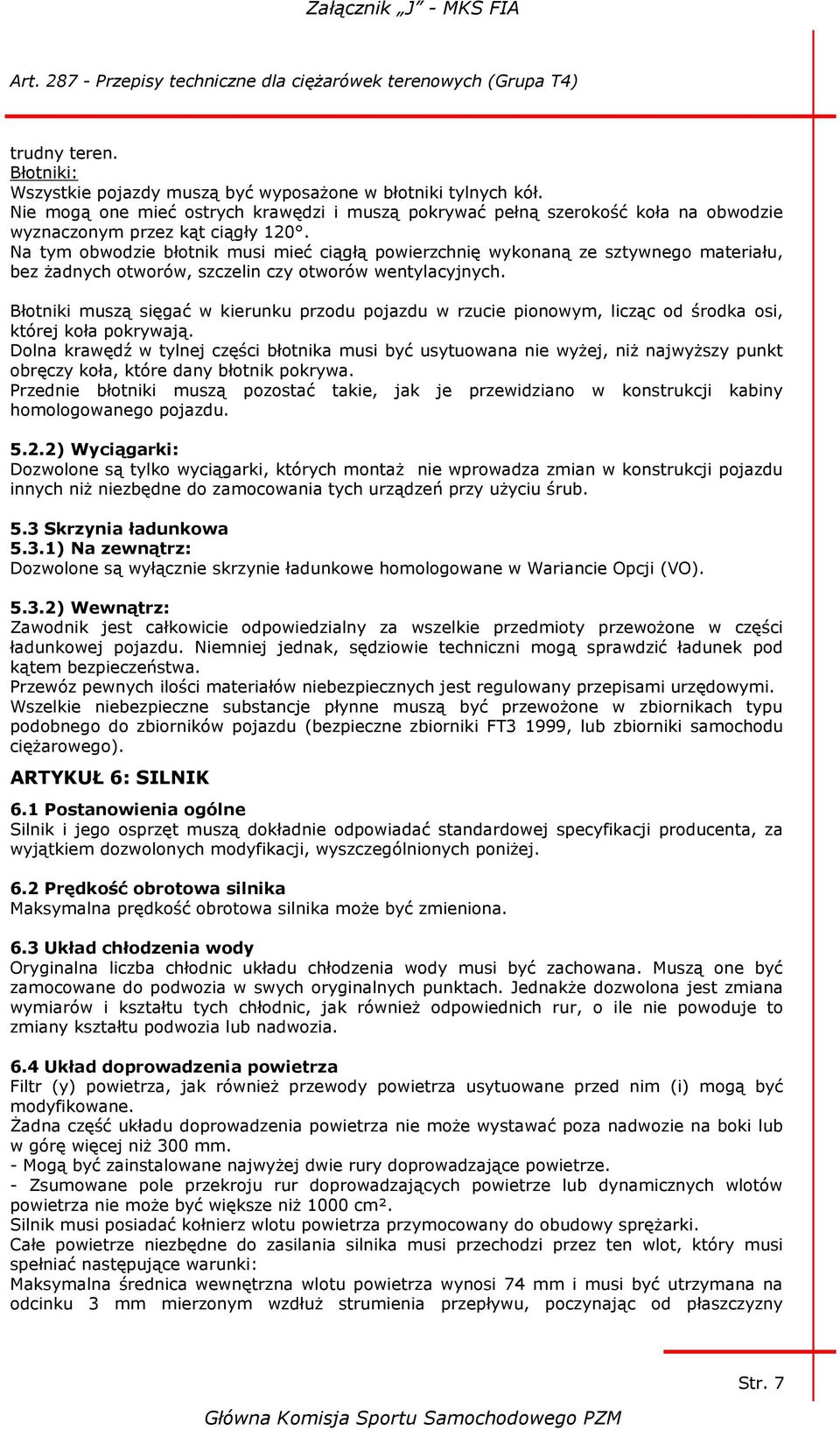 Na tym obwodzie błotnik musi mieć ciągłą powierzchnię wykonaną ze sztywnego materiału, bez żadnych otworów, szczelin czy otworów wentylacyjnych.
