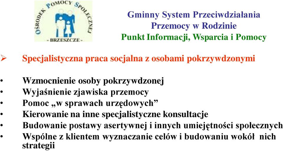 Pomoc w sprawach urzędowych Kierowanie na inne specjalistyczne konsultacje Budowanie postawy