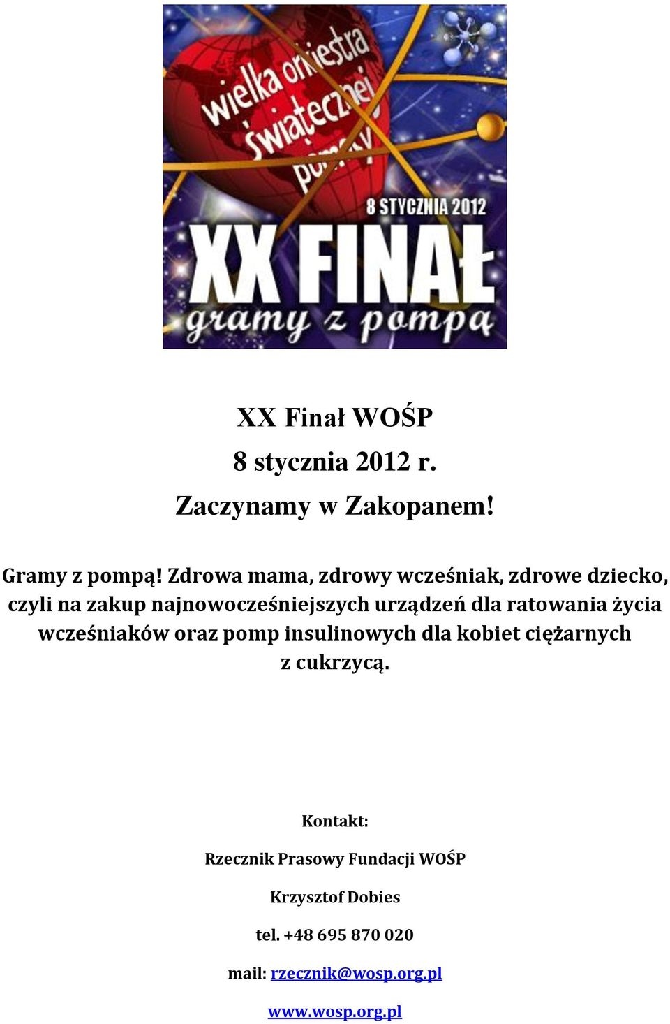 dla ratowania życia wcześniaków oraz pomp insulinowych dla kobiet ciężarnych z cukrzycą.