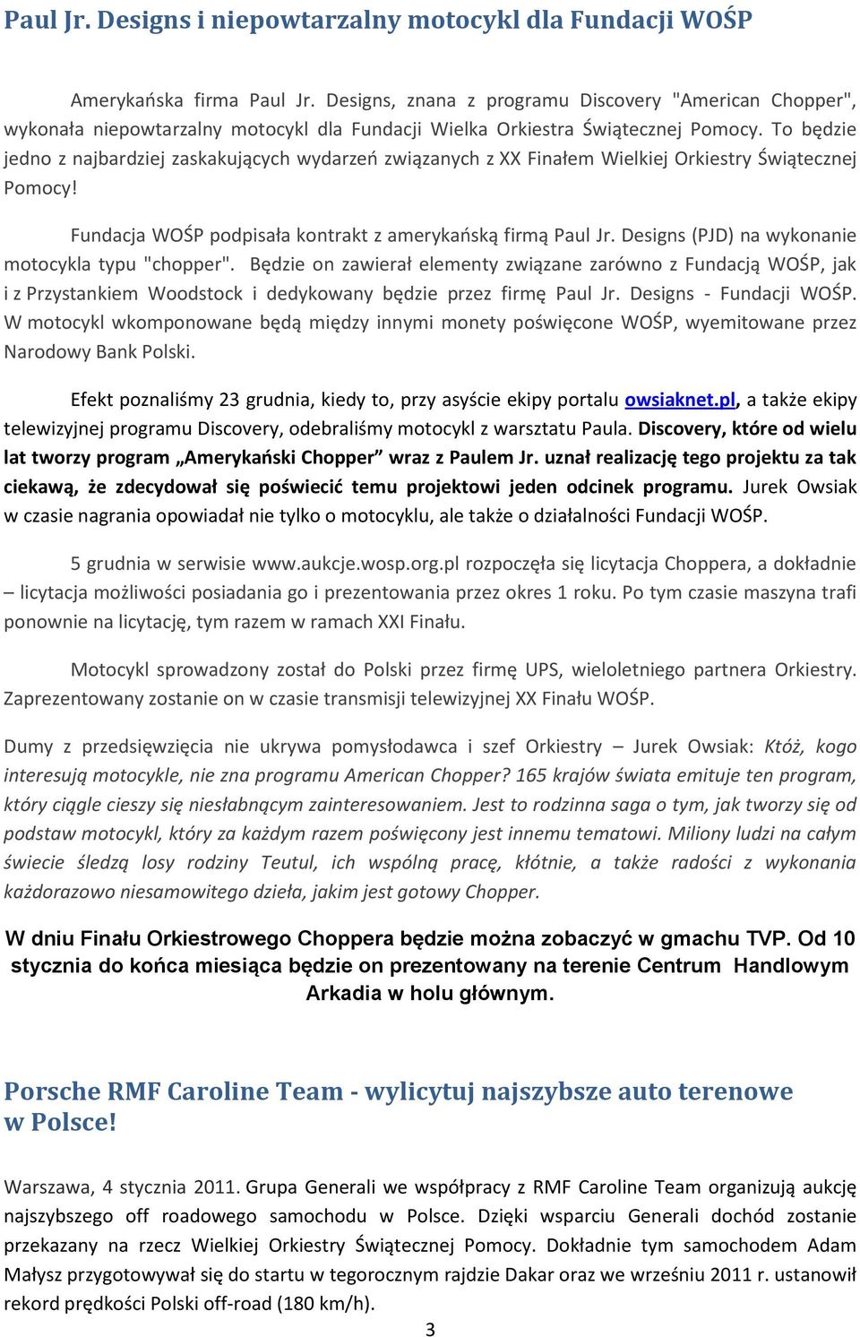 To będzie jedno z najbardziej zaskakujących wydarzeń związanych z XX Finałem Wielkiej Orkiestry Świątecznej Pomocy! Fundacja WOŚP podpisała kontrakt z amerykańską firmą Paul Jr.