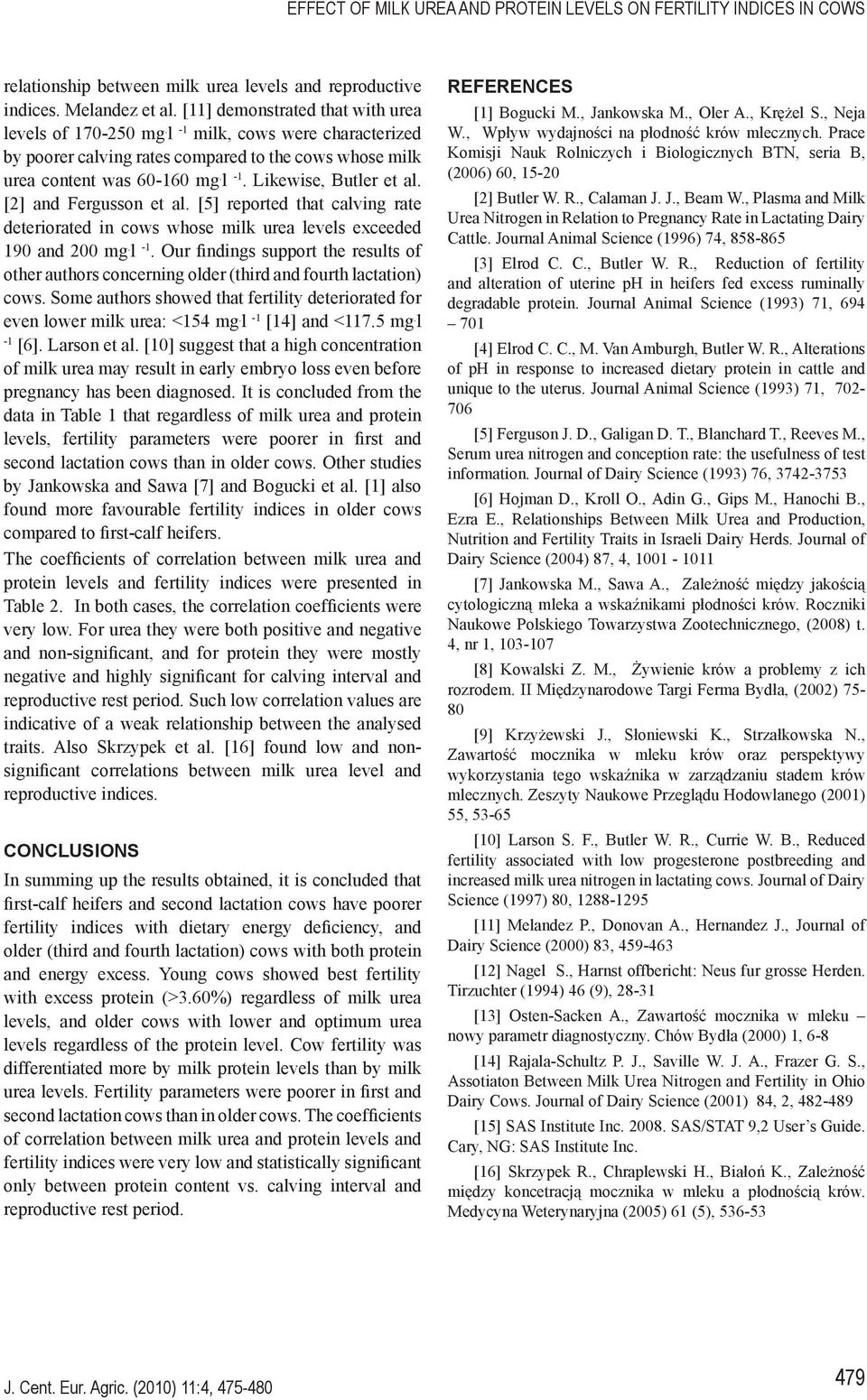 [2] and Fergusson et al. [5] reported that calving rate deteriorated in cows whose milk urea levels exceeded 190 and 200 mg. l -1.