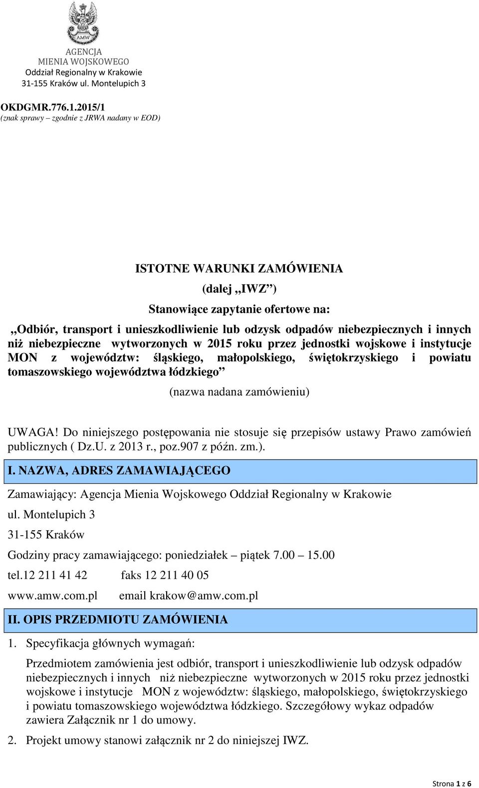 niż niebezpieczne wytworzonych w 2015 roku przez jednostki wojskowe i instytucje MON z województw: śląskiego, małopolskiego, świętokrzyskiego i powiatu tomaszowskiego województwa łódzkiego (nazwa