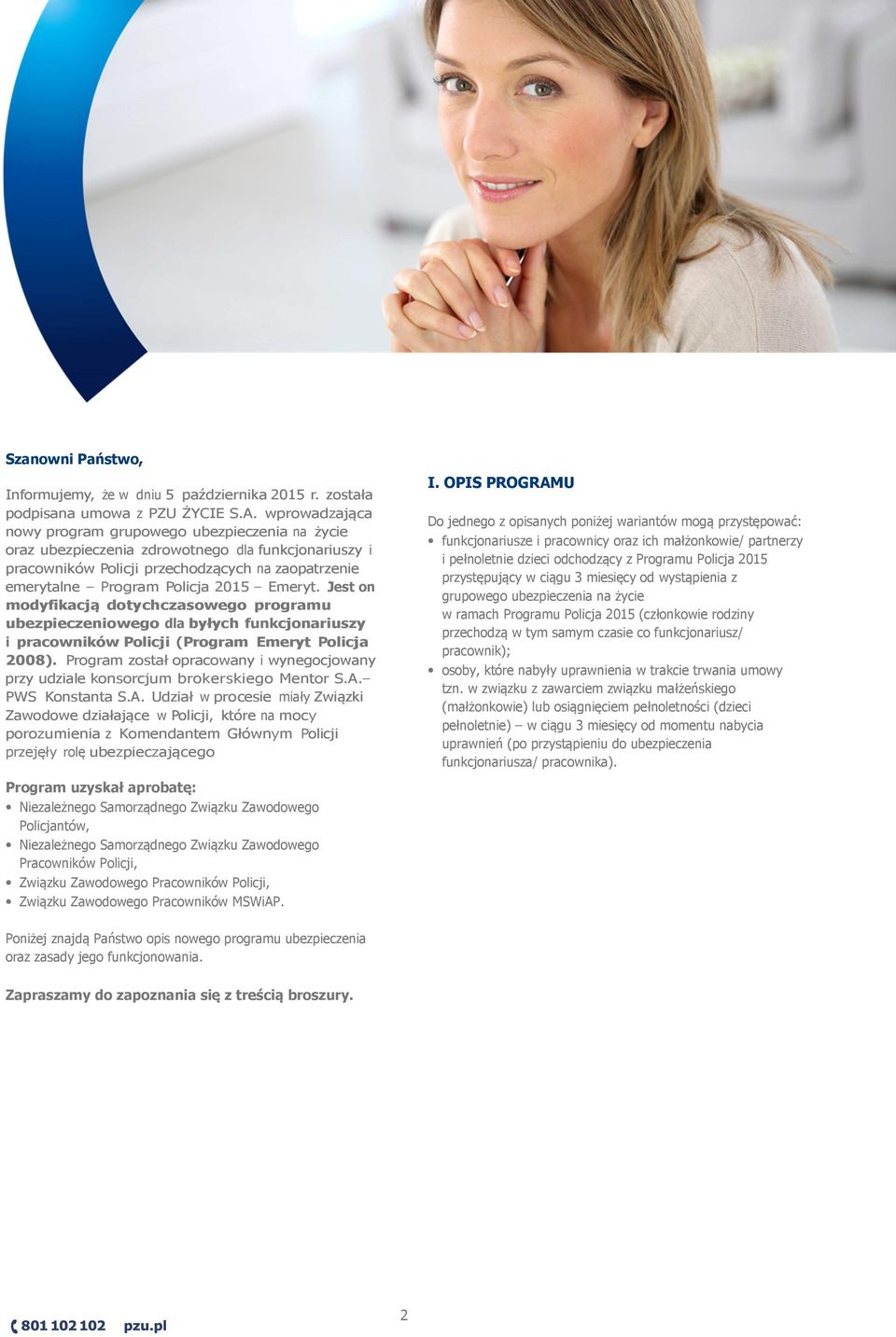 wprowadzająca nowy program grupowego ubezpieczenia na życie oraz ubezpieczenia zdrowotnego dla funkcjonariuszy i pracowników Policji przechodzących na zaopatrzenie emerytalne Program Policja 2015