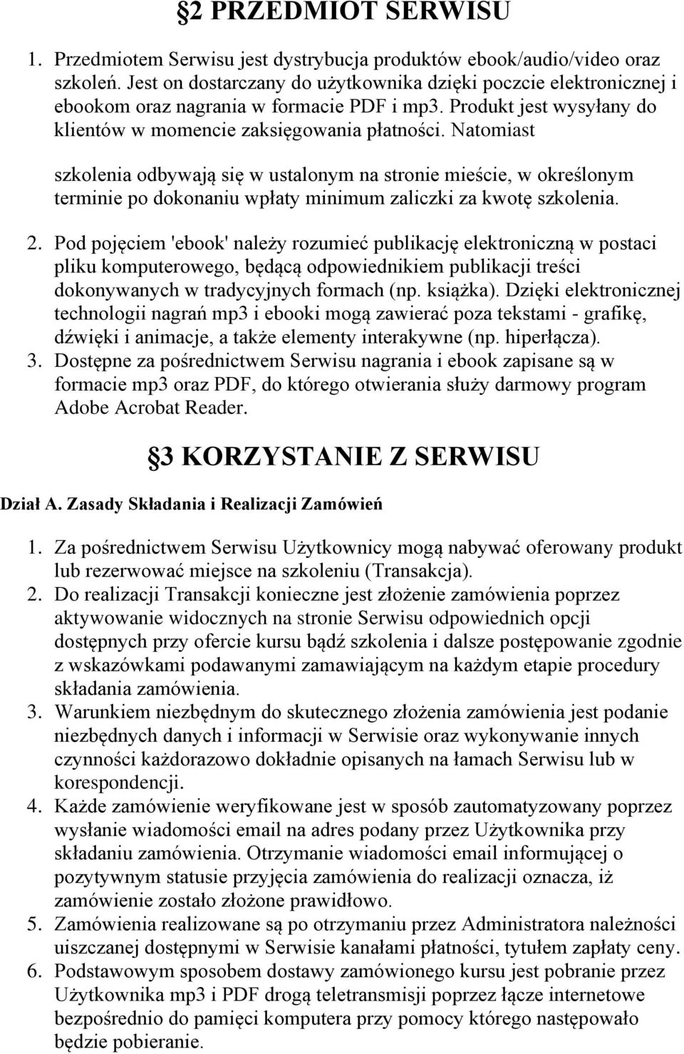 Natomiast szkolenia odbywają się w ustalonym na stronie mieście, w określonym terminie po dokonaniu wpłaty minimum zaliczki za kwotę szkolenia. 2.