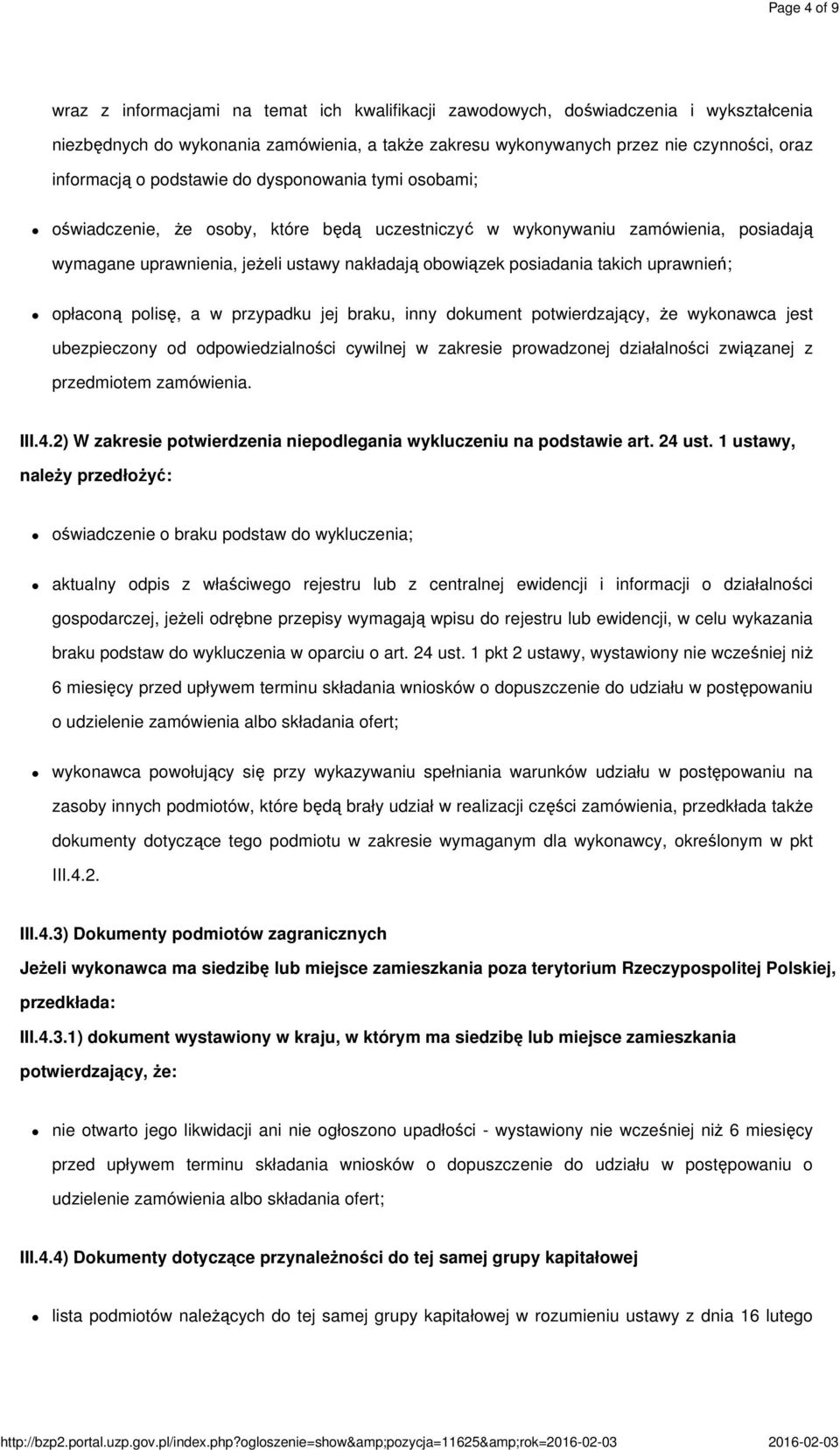 posiadania takich uprawnień; opłaconą polisę, a w przypadku jej braku, inny dokument potwierdzający, że wykonawca jest ubezpieczony od odpowiedzialności cywilnej w zakresie prowadzonej działalności