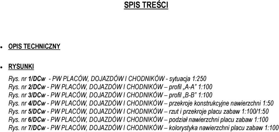 nr 4/DCw - PW PLACÓW, DOJAZDÓW I CHODNIKÓW przekroje konstrukcyjne nawierzchni 1:50 Rys.