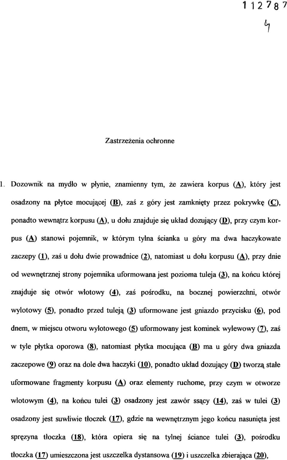 znajduje się układ dozujący (D), przy czym kor pus (A) stanowi pojemnik, w którym tylna ścianka u góry ma dwa haczykowate zaczepy (i), zaś u dołu dwie prowadnice (2), natomiast u dołu korpusu (A),