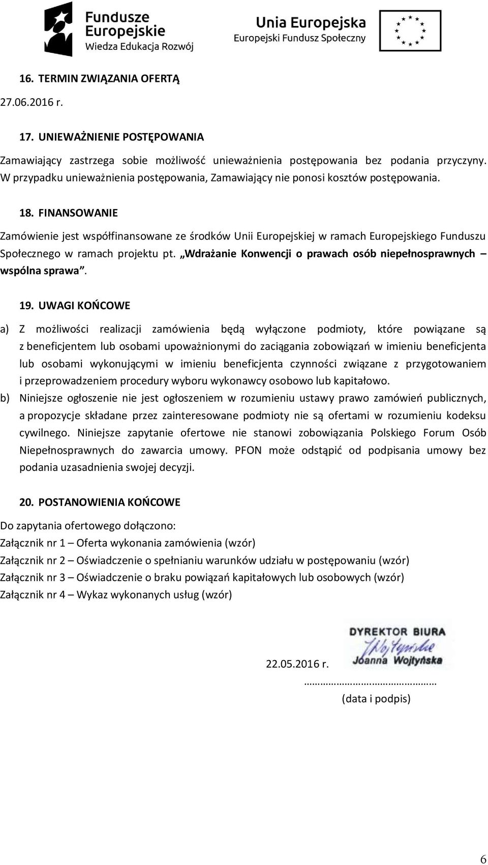 FINANSOWANIE Zamówienie jest współfinansowane ze środków Unii Europejskiej w ramach Europejskiego Funduszu Społecznego w ramach projektu pt.