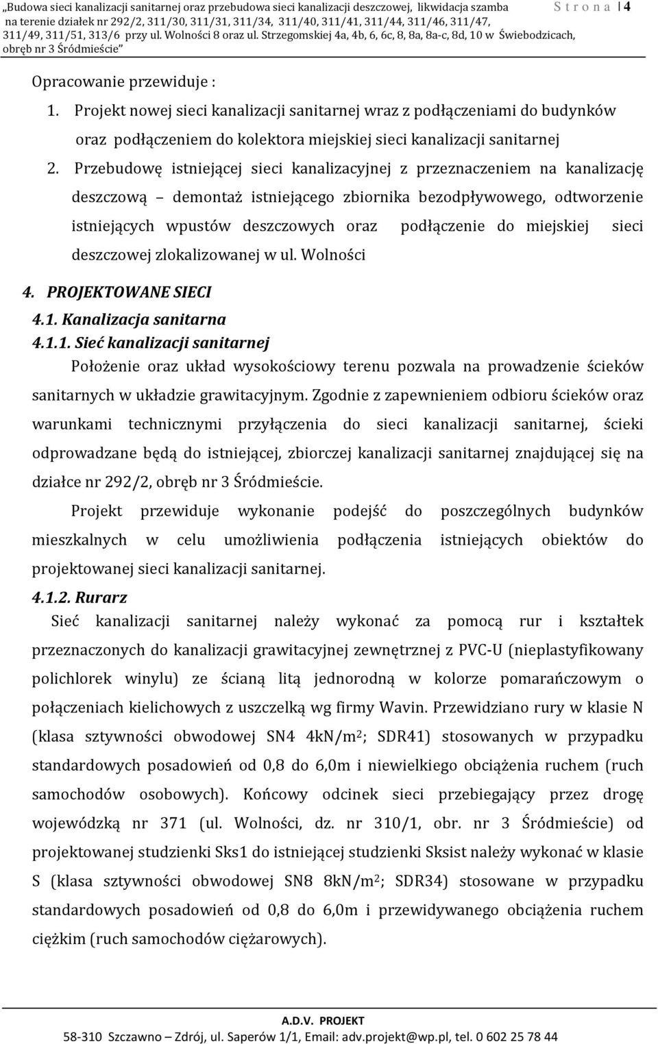 Projekt nowej sieci kanalizacji sanitarnej wraz z podłączeniami do budynków oraz podłączeniem do kolektora miejskiej sieci kanalizacji sanitarnej 2.