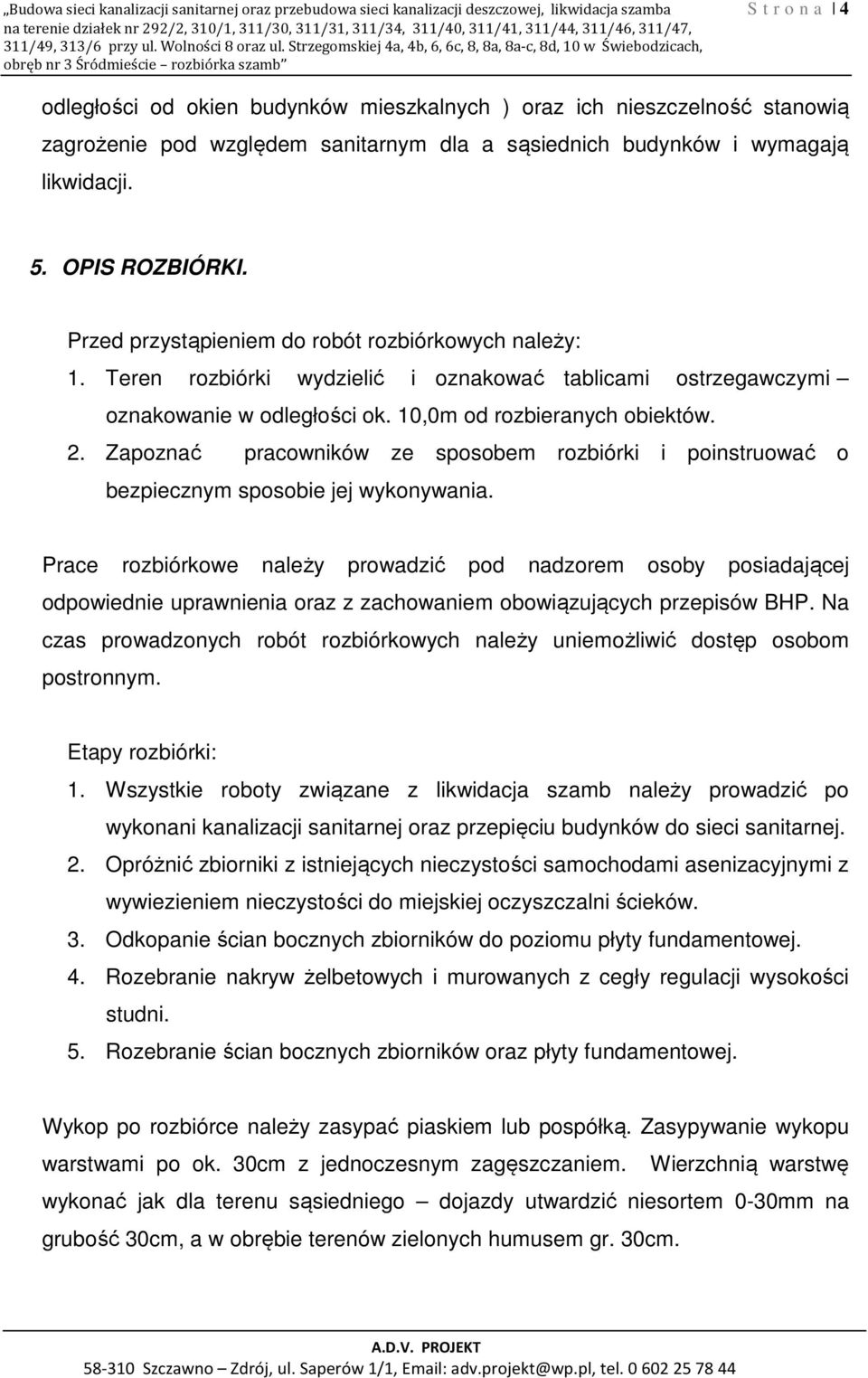 Strzegomskiej 4a, 4b, 6, 6c, 8, 8a, 8a-c, 8d, 10 w Świebodzicach, obręb nr 3 Śródmieście rozbiórka szamb odległości od okien budynków mieszkalnych ) oraz ich nieszczelność stanowią zagrożenie pod