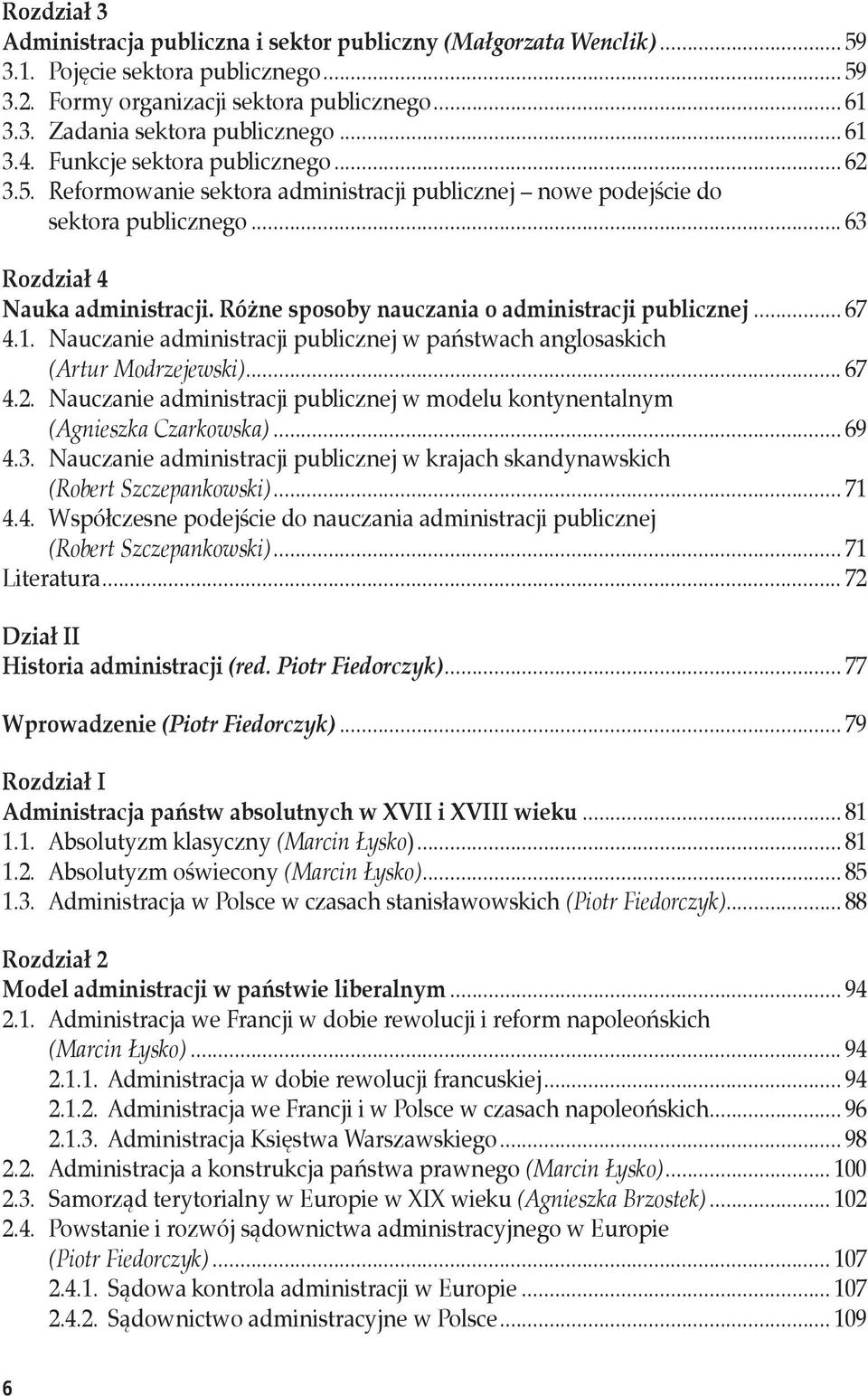Różne sposoby nauczania o administracji publicznej... 67 4.1. Nauczanie administracji publicznej w państwach anglosaskich (Artur Modrzejewski)... 67 4.2.