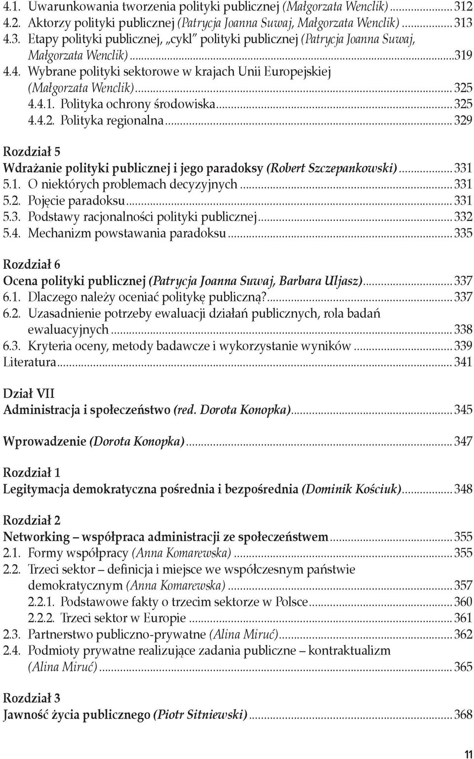 .. 329 Wdrażanie polityki publicznej i jego paradoksy (Robert Szczepankowski)... 331 5.1. O niektórych problemach decyzyjnych... 331 5.2. Pojęcie paradoksu... 331 5.3. Podstawy racjonalności polityki publicznej.