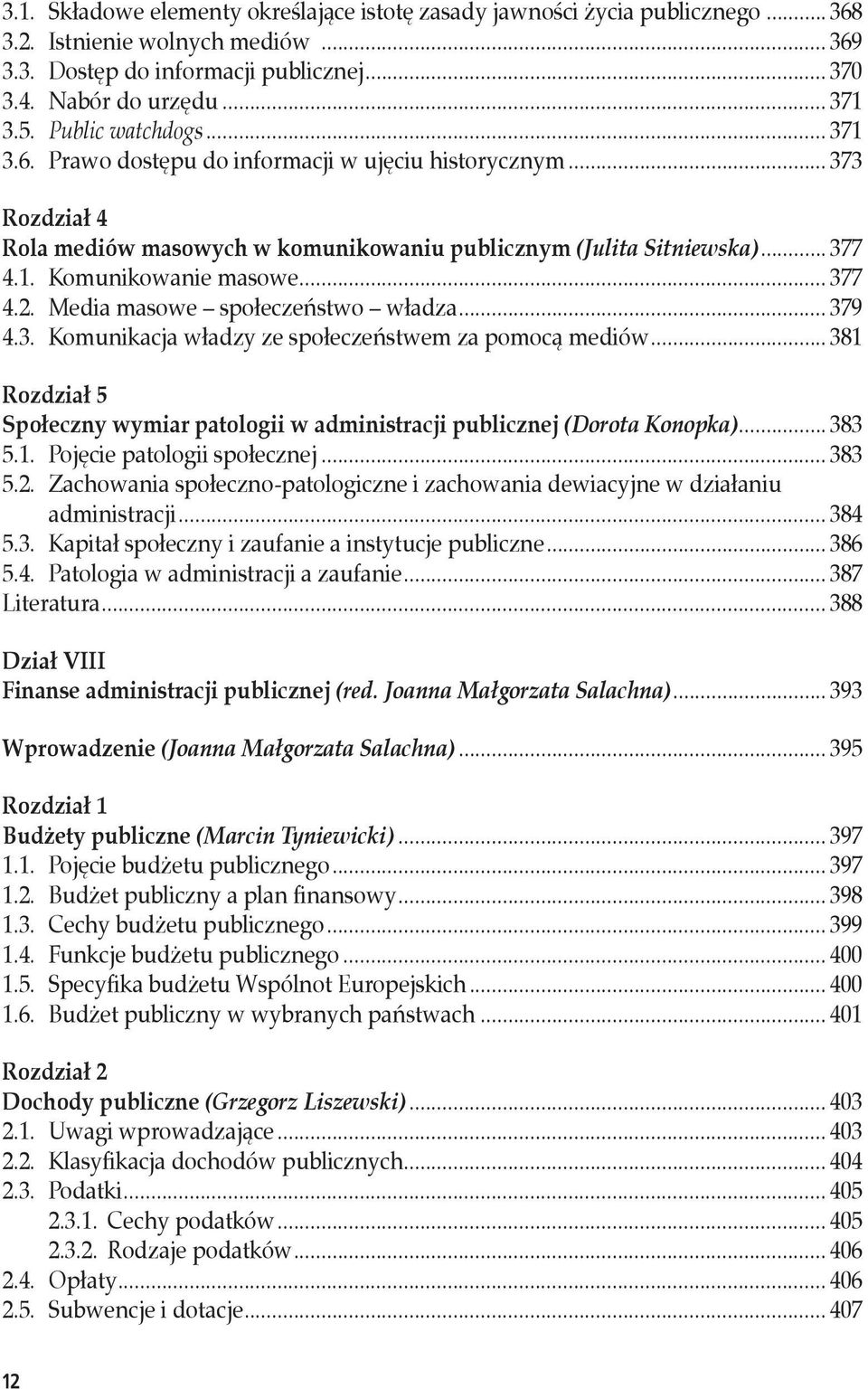 Media masowe społeczeństwo władza... 379 4.3. Komunikacja władzy ze społeczeństwem za pomocą mediów... 381 Społeczny wymiar patologii w administracji publicznej (Dorota Konopka)... 383 5.1. Pojęcie patologii społecznej.