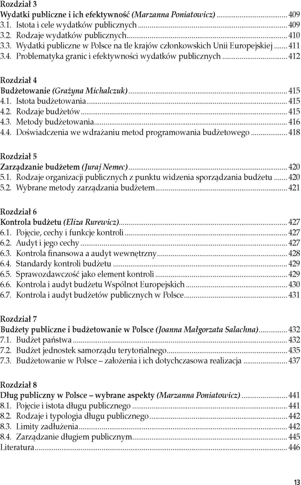 .. 416 4.4. Doświadczenia we wdrażaniu metod programowania budżetowego... 418 Zarządzanie budżetem (Juraj Nemec)... 420 5.1. Rodzaje organizacji publicznych z punktu widzenia sporządzania budżetu.