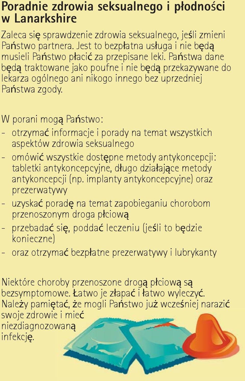 Państwa dane będą traktowane jako poufne i nie będą przekazywane do lekarza ogólnego ani nikogo innego bez uprzedniej Państwa zgody.