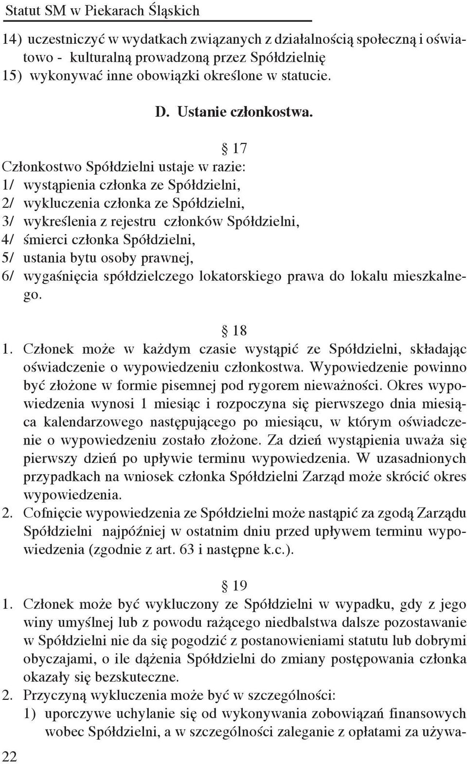Spółdzielni, 5/ ustania bytu osoby prawnej, 6/ wygaśnięcia spółdzielczego lokatorskiego prawa do lokalu mieszkalnego. 18 1.
