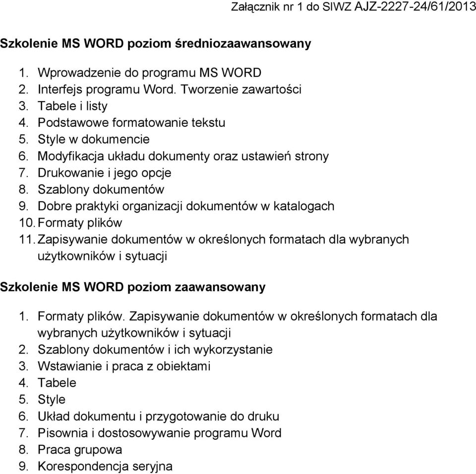 Zapisywanie dokumentów w określonych formatach dla wybranych użytkowników i sytuacji Szkolenie MS WORD poziom zaawansowany 1. Formaty plików.