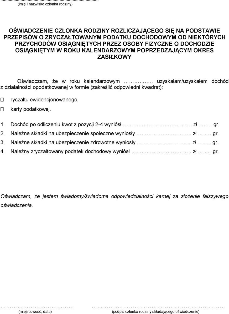 . uzyskałam/uzyskałem dochód z działalności opodatkowanej w formie (zakreślić odpowiedni kwadrat): ryczałtu ewidencjonowanego, karty podatkowej. 1.