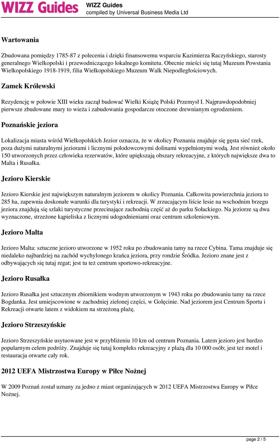 Zamek Królewski Rezydencję w połowie XIII wieku zaczął budować Wielki Książę Polski Przemysł I.