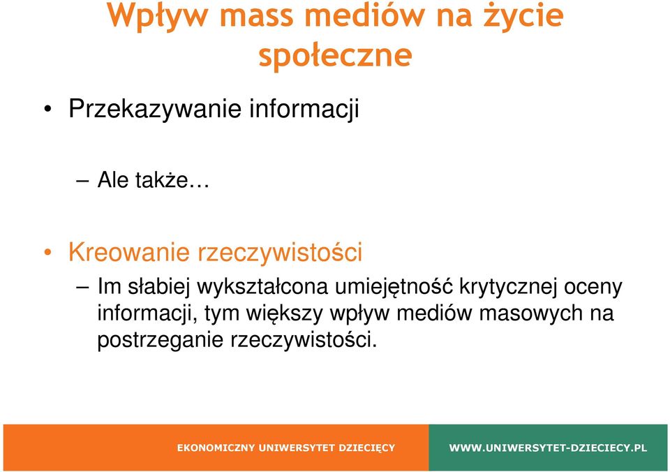 wykształcona umiejętność krytycznej oceny informacji,