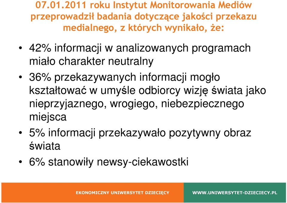 których wynikało, że: 42% informacji w analizowanych programach miało charakter neutralny 36%