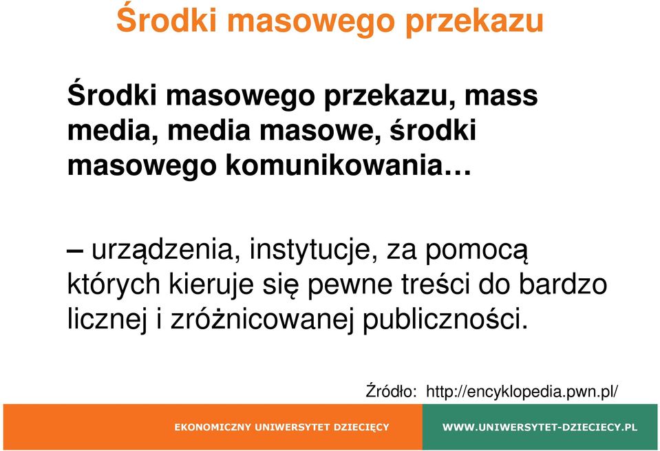 instytucje, za pomocą których kieruje się pewne treści do bardzo