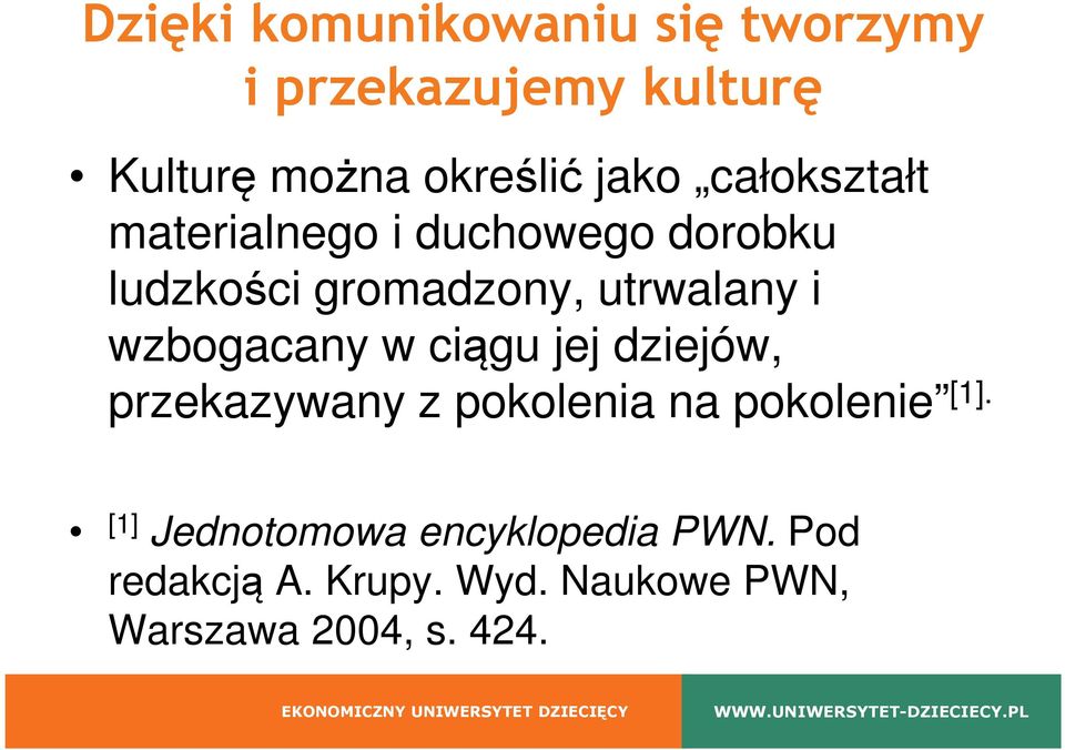 wzbogacany w ciągu jej dziejów, przekazywany z pokolenia na pokolenie [1].