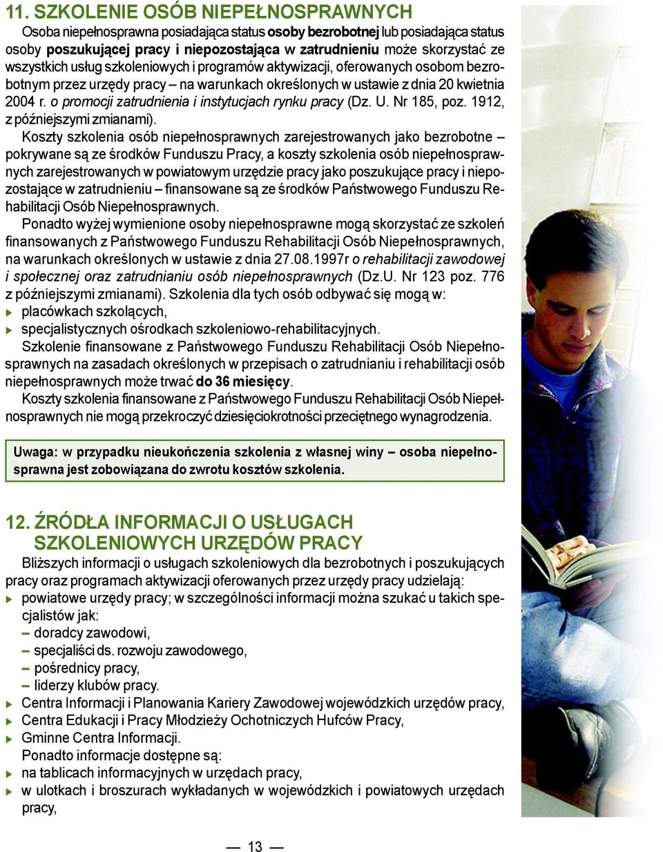 o promocji zatrudnienia i instytucjach rynku pracy (Dz. U. Nr 185, poz. 1912, z późniejszymi zmianami).