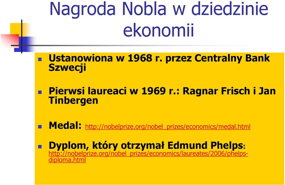 : Ragnar Frisch i Jan Tinbergen Medal: http://nobelprize.